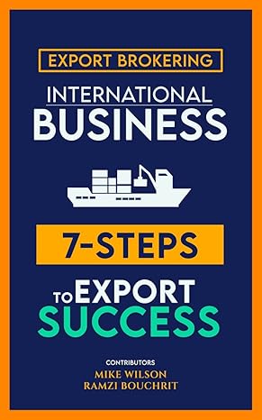 7 Steps to Export Success And Export Brokering: The Fast Track Guide and 7-Steps to Export Success & How You Can Successfully Broker Deals in The International Trade - Epub + Converted Pdf